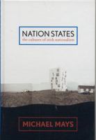 Nation States: The Cultures of Irish Nationalism 0739111353 Book Cover