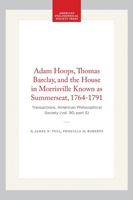 Adam Hoops, Thomas Barclay, and the House in Morrisville Known As Summerseat, 1764-1791 0871699052 Book Cover
