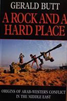 A Rock And A Hard Place: Origins Of Arab Western Conflict In The Middle East 000255092X Book Cover