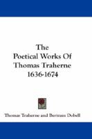The Poetical Works Of Thomas Traherne 1636-1674 1015627099 Book Cover