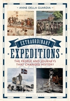 Extraordinary Expeditions: The People and Journeys That Changed History B0DV4SMC53 Book Cover