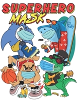 Superhero Mask: Make Mask Wearing Fun - Coloring Book for Kids Ages 4-8 6-12 12-14 B08L5KPFM6 Book Cover