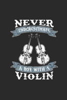 Never Underestimate A Boy With A Violin: Never Underestimate Notebook, Dotted Bullet (6 x 9 - 120 pages) Sports and Recreations Themed Notebook for Daily Journal, Diary, and Gift 1673471404 Book Cover