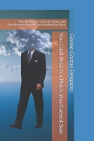 You Can’t Reach a Place You Cannot See: Why Indecision, Lack of Clarity, and Directionless Dreams Are Holding You Back B0H2MVK671 Book Cover