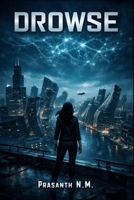 DROWSE (A supernatural psychological horror thriller): A Pandemic Horror Thriller Where Permanent Sleepwalkers Shape a Violent Dream Realm and One Insomniac Fights to Keep Reality Alive. B0GGJQV26Y Book Cover