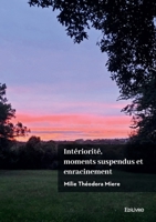Intériorité, moments suspendus et enracinement (French Edition) 2414637684 Book Cover