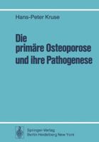 Die Primare Osteoporose Und Ihre Pathogenese: Klinische Und Knochenhistologische Untersuchungen Bei 108 Unbehandelten Fallen 3540087974 Book Cover