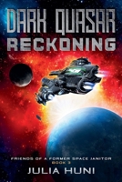 Dark Quasar Reckoning (Friends of a Former Space Janitor) B0FXJG5T38 Book Cover