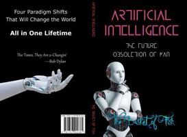 Artificial Intelligence: The Future Obsoletion of Man 1737994380 Book Cover