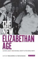 The New Elizabethan Age: Culture, Society and National Identity after World War II 1350153044 Book Cover