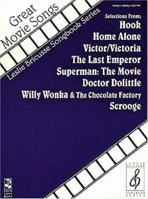 Great Movie Songs: Selections from : Hook, Home Alone, Victor/Victoria, the Last Emperor, Superman : The Movie, Doctor Dolittle, Willy Wonka & the Chocolate Factory scro 0895247003 Book Cover
