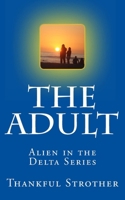 The Adult: Alien in the Delta Series 1490569669 Book Cover