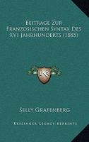 Beitrage Zur Franzosischen Syntax Des XVI Jahrhunderts (1885) 1141780232 Book Cover