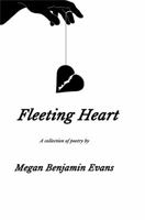 Fleeting Heart: A Collection Of Poetry 0990765210 Book Cover