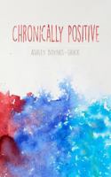 Chronically Positive 0692663398 Book Cover