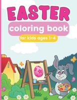 Easter Coloring Book For Kids Ages 1-4 B09TDSCHF9 Book Cover