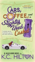 Cars, Coffee, and a Slightly Used Casket 0999334522 Book Cover