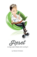 Reset: Living Lean Clean and Loving It 1986538893 Book Cover