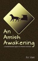 An Amish Awakening...a tenderhearted sojourn to Heaven and back 0983362467 Book Cover