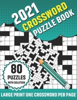 2021 Crossword Puzzle Book: Adults 2021 Crossword Brain Game Book For Men And Women With Large Print 80 Puzzles And Solution For Entertainment B08SB51Y2K Book Cover