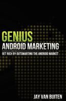 Genius Android Marketing: Get Rich by Outsmarting the Android Market: Get Rich by Outsmarting the Android Market 1463778406 Book Cover