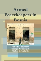 Armed Peacekeepers In Bosnia 1470093758 Book Cover