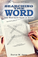 Searching the Word: Bible Word-Search Puzzles on Steroids 1522880909 Book Cover