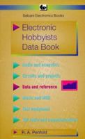 Electronic Hobbyists Data Book (BP) 0859343960 Book Cover
