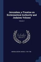 Jerusalem; a Treatise On Ecclesiastical Authority and Judaism, Volume 2 1377126986 Book Cover