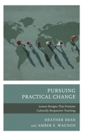 Pursuing Practical Change: Lesson Designs That Promote Culturally Responsive Teaching 1475862814 Book Cover