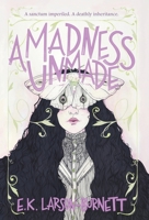 A Madness Unmade (The Deathly Inheritance Duology) B0DVKPHKDJ Book Cover