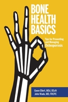 Bone Health Basics: Tips for Preventing and Managing Osteoporosis 1525548123 Book Cover