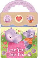 Love You, Little 'Potamus: Interactive Children's Sound Book 1680523813 Book Cover