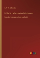 D. Martin Luthers kleiner Katechismus: Nach den Originalen kritisch bearbeitet 3368606107 Book Cover