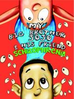 My Big Brother Jo Jo & His Friend Schizophrenia 0983169578 Book Cover