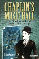 Chaplin's Music Hall: The Chaplins and their Circle in the Limelight 178076314X Book Cover