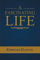 A Fascinating Life 1640880283 Book Cover