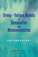 Creep-Fatigue Models of Composites and Nanocomposites 1032213027 Book Cover