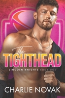The Tighthead (Lincoln Knights) 1918149089 Book Cover