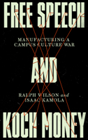 Free Speech and Koch Money: Manufacturing a Campus Culture War 0745343015 Book Cover
