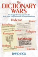The Dictionary Wars: The Struggle for Language from the Birth of the Englightenment to the French Revolution 1845531590 Book Cover