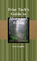 Friar Tuck's Guide to Sherwood Forest 1447759591 Book Cover