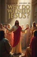 Why Do We Need Jesus? B0F4DZW6W3 Book Cover