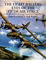The Eight Ballers: Eyes of the Fifth Air Force: The 8th Photo Reconnaissance Squadron in World War II (X Planes of the Third Reich Series) 0764309102 Book Cover