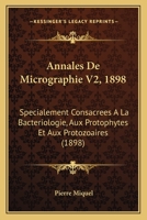 Annales De Micrographie V2, 1898: Specialement Consacrees A La Bacteriologie, Aux Protophytes Et Aux Protozoaires (1898) 1168471540 Book Cover