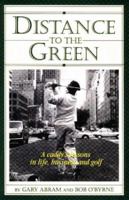 Distance to the Green: A Caddy's Lessons in Life, Business and Golf 1886816069 Book Cover