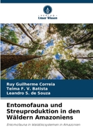 Entomofauna und Streuproduktion in den Wäldern Amazoniens: Entomofauna in Waldökosystemen in Amazonien 6206016765 Book Cover