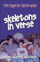 Skeletons in Verse: Free Rhyme for Captive Minds 1413769322 Book Cover