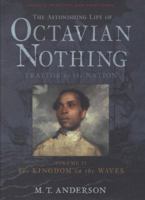The Astonishing Life of Octavian Nothing, Traitor to the Nation, Volume II: The Kingdom on the Waves 0763646261 Book Cover