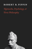 Nietzsche, Psychology, and First Philosophy 0226669750 Book Cover